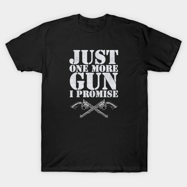 Just one more gun I promise T-Shirt by Hetsters Designs